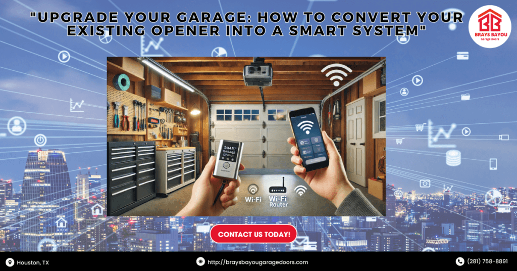 Upgrade Your Garage: How To Convert Your Existing Opener Into A Smart System 1 Brays Bayou Garage Doors